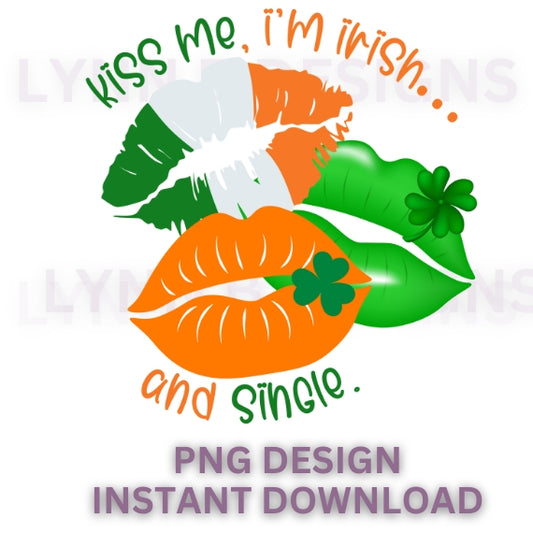 KIss me I'm Irish and single, St Patricks Day