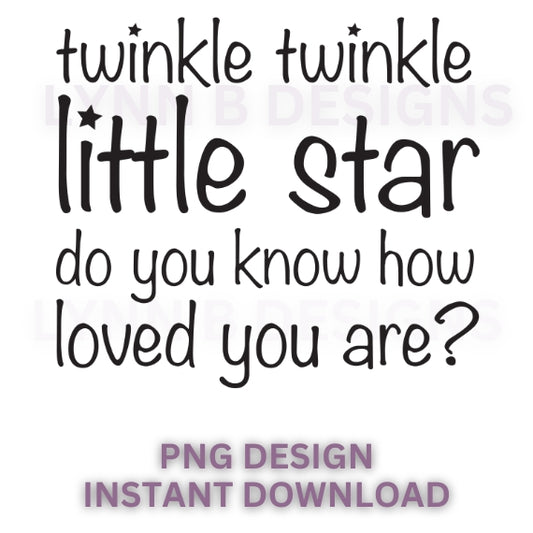 Twinkle twinkle little star do you know how loved you are