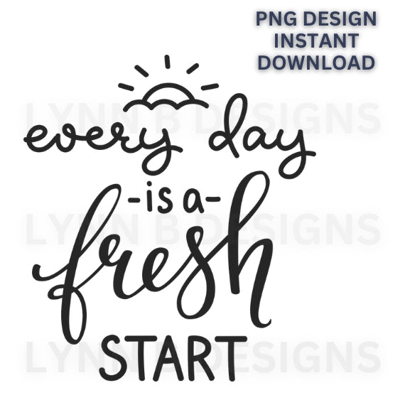 Every day is a fresh start png