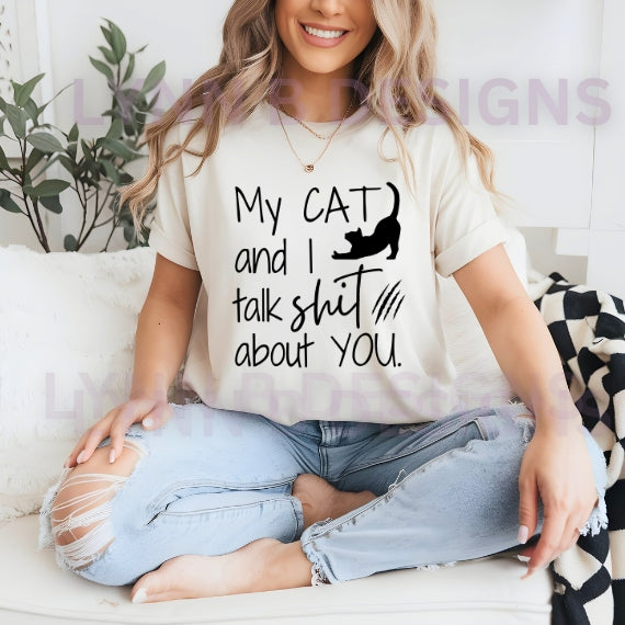 My cat and I talk shit about you, cat svg png