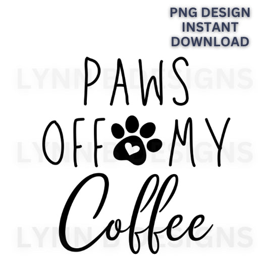 Paws off my coffee png svg